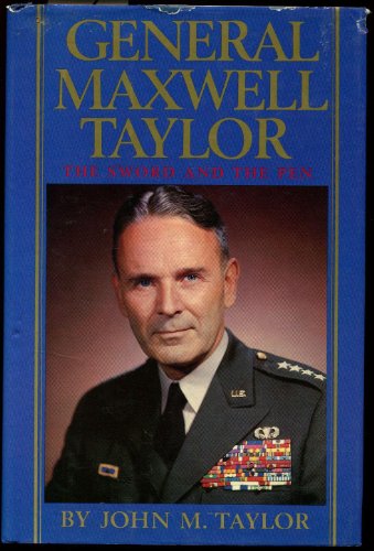 Beispielbild fr General Maxwell Taylor: The Sword and the Pen zum Verkauf von SecondSale