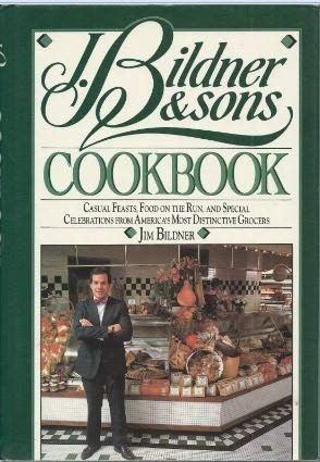 9780385243902: J. Bildner and Sons Cookbook: Casual Feasts, Food on the Run, and Special Celebrations from America's Most Distinctive Grocers