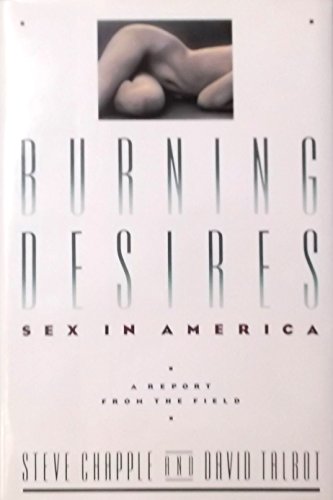 Imagen de archivo de Burning Desires : Sex in Amercia - A Report from the Field a la venta por Daedalus Books