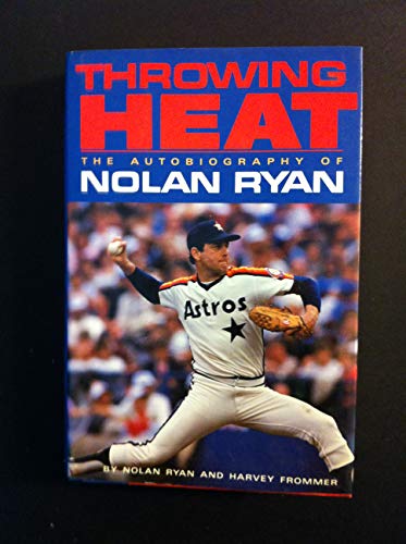 Stock image for Throwing Heat: The Autobiography of Nolan Ryan for sale by Dream Books Co.