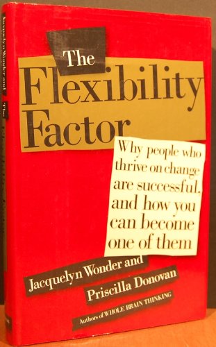 Beispielbild fr The Flexibility Factor : Why People Who Thrive on Change Are Successful and How You Can Become One of Them zum Verkauf von Better World Books