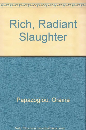 Beispielbild fr Rich, Radiant Slaughter zum Verkauf von Better World Books