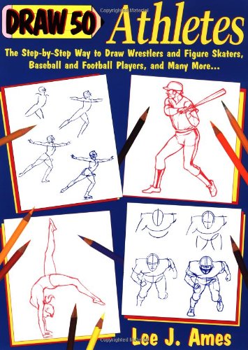 9780385246385: Draw 50 Athletes: The Step-by-Step Way to Draw Wrestlers and Figure Skaters, Baseball and Football Players, and Many More...