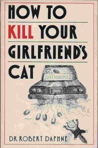 9780385246484: How to Kill Your Girlfriend's Cat