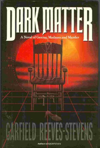 Dark Matter: A Novel of Genius, Madness, and Murder (Advanced Uncorrected Proof)