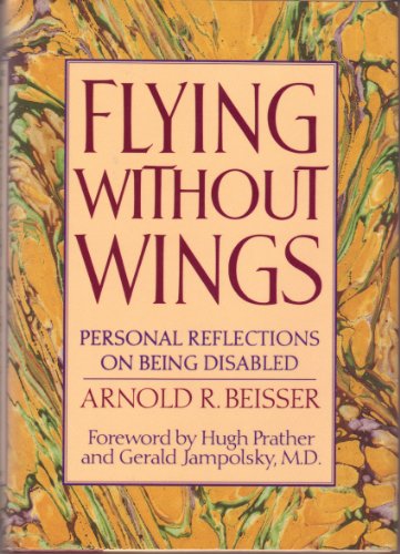 Imagen de archivo de Flying Without Wings: Personal Reflections on Being Disabled a la venta por BooksRun