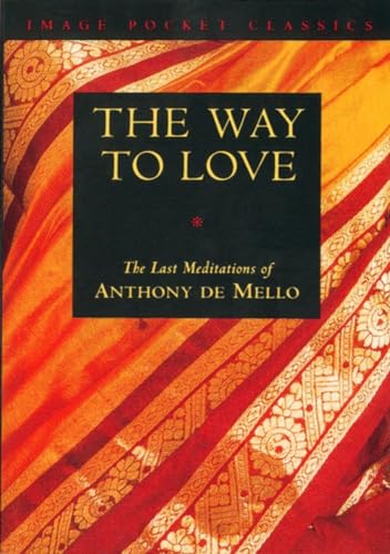 Stock image for The Way to Love: The Last Meditations of Anthony de Mello (Image Pocket Classics) for sale by HPB-Ruby