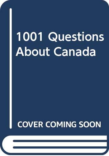 Beispielbild fr 1001 Questions About Canada zum Verkauf von Wonder Book