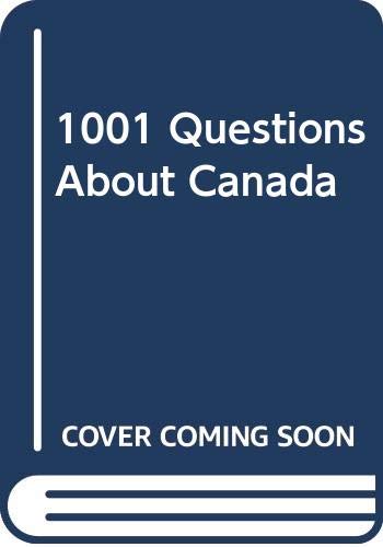 Stock image for 1001 Questions About Canada for sale by Wonder Book
