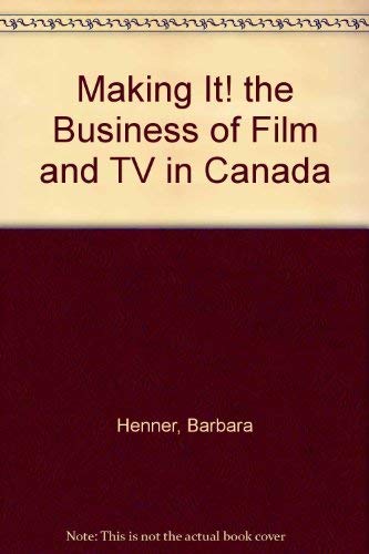 Stock image for Making It! the Business of Film and TV in Canada for sale by Books From California