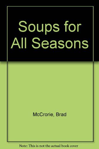 Beispielbild fr Soups for All Seasons zum Verkauf von A New Leaf Used Books