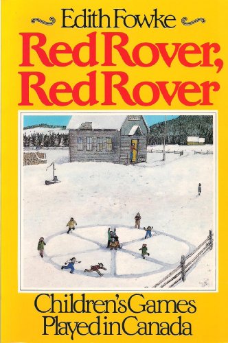 Imagen de archivo de Red Rover, Red Rover. Children's Games Played in Canada a la venta por Old Favorites Bookshop LTD (since 1954)