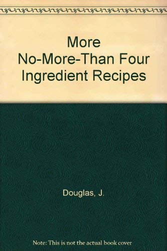 More No-More-Than Four Ingredient Recipes