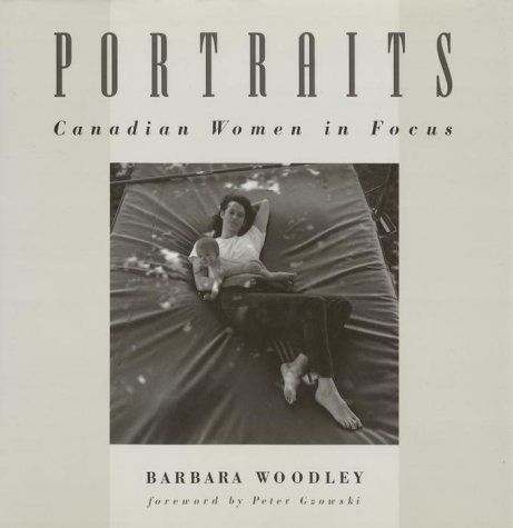 Beispielbild fr Portraits : Canadian Women in Focus zum Verkauf von Better World Books