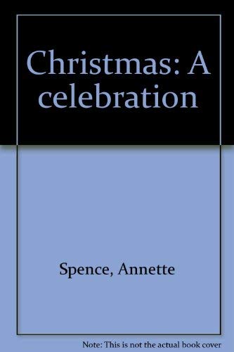 CHRISTMAS: CELEBRAT (9780385254281) by Spence, Annette