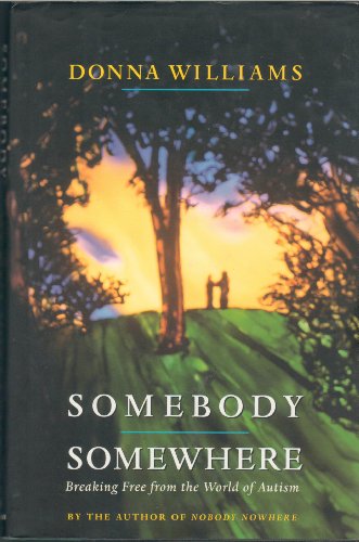 Stock image for Somebody Somewhere: Breaking Free from the World of Autism for sale by Wonder Book