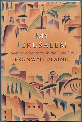 Imagen de archivo de MY JERUSALEM: Secular Adventures in the Holy City a la venta por Archer's Used and Rare Books, Inc.