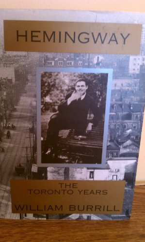 9780385255585: Hemingway: The Toronto Years by Burrill William