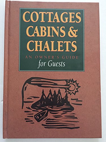 Beispielbild fr Cottages, Cabins and Chalets : An Owner's Guide for Guests zum Verkauf von Better World Books