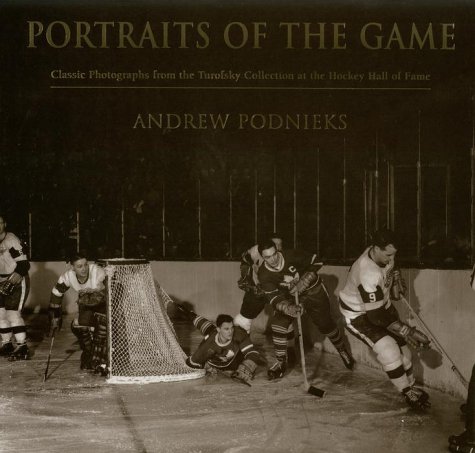 Beispielbild fr Portraits of the Game : Classic Photographs from the Turofsky Collection at the Hockey Hall of Fame zum Verkauf von Better World Books
