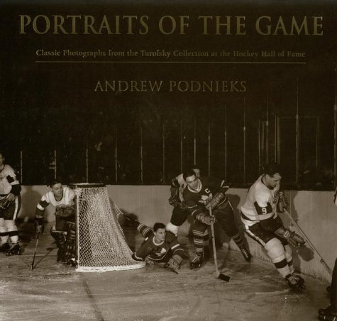 Imagen de archivo de Portraits Of The Game: Classic Photographs From The Turofsky Collection At The Hockey Hall Of Fame a la venta por Zoom Books Company