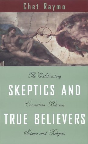 9780385257558: Skeptics And True Believers: Exhilarating Connection Between Science & Religion