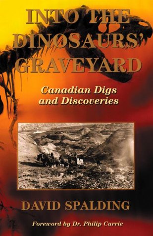 9780385257626: Into the Dinosaur's Graveyard: Canadian Digs & Discoveries Revealed