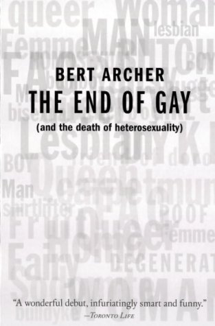Beispielbild fr The End of Gay: (And the Death of Heterosexuality) zum Verkauf von ThriftBooks-Dallas