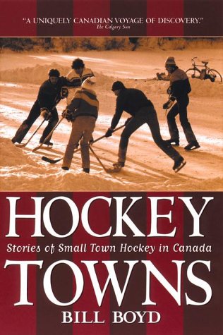 Stock image for Hockey Towns The Story of Small-Town Hockey in Canada for sale by B-Line Books