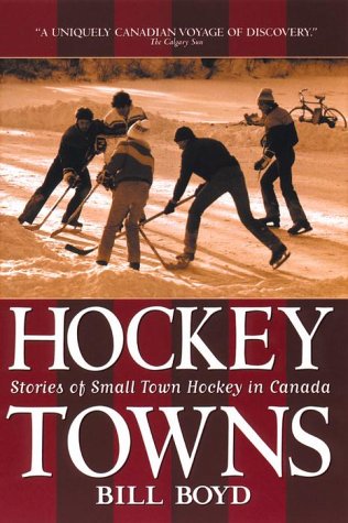 9780385257923: Hockey Towns: Stories Of Small Town Hockey In Canada