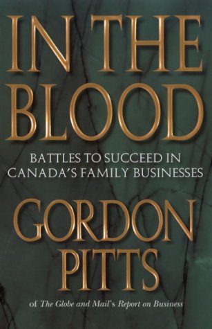 Stock image for In the Blood: Battles to Succeed in Canada's Family Businesses for sale by ThriftBooks-Dallas