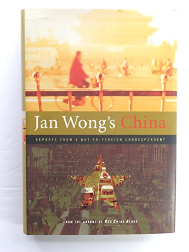Beispielbild fr Jan Wong's China: Reports From A Not-So-Foreign Correspondent zum Verkauf von WorldofBooks