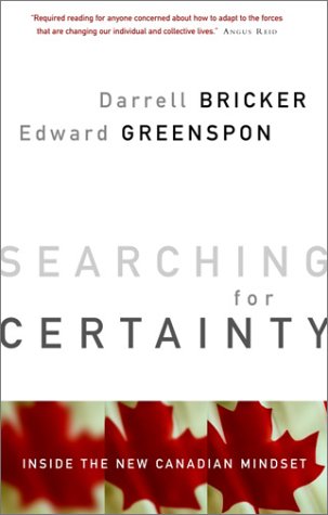 Beispielbild fr Searching for Certainty : Inside the New Canadian Mindset zum Verkauf von Better World Books