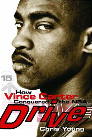Stock image for Drive : How Vince Carter Conquered the NBA for sale by Better World Books: West
