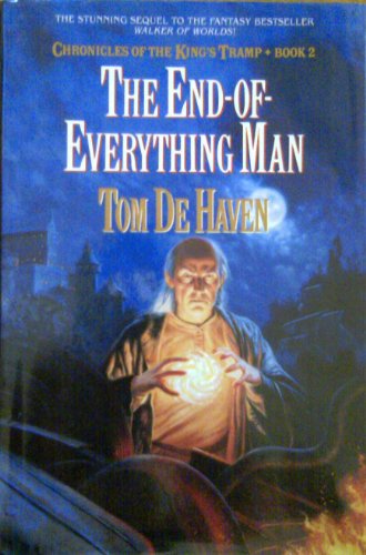 The End of Everything Man (Chronicles of the King's Tramp, Book 2) (9780385260411) by De Haven, Tom