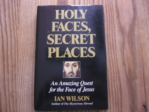 Beispielbild fr Holy Faces, Secret Places : An Amazing Quest for the Face of Jesus zum Verkauf von Better World Books