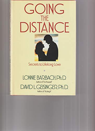 Going the Distance: Secrets to Lifelong Love (9780385261128) by Lonnie Garfield Barbach, Ph.D.; David L. Geisinger, Ph.D.