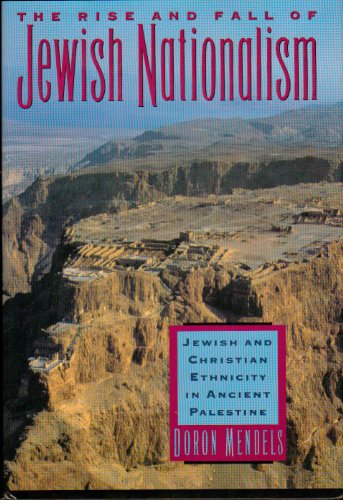 Beispielbild fr The Rise and Fall of Jewish Nationalism: Jewish and Christian Ethnicity in Ancient Palestine zum Verkauf von Wonder Book