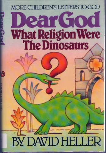 Beispielbild fr Dear God, What Religion Were the Dinosau zum Verkauf von Goodwill of Colorado