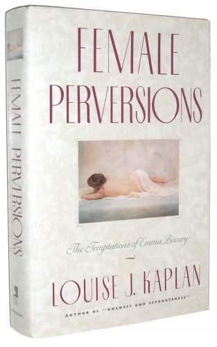 Stock image for Female Perversions : The Temptations of Madame Bovary for sale by Better World Books