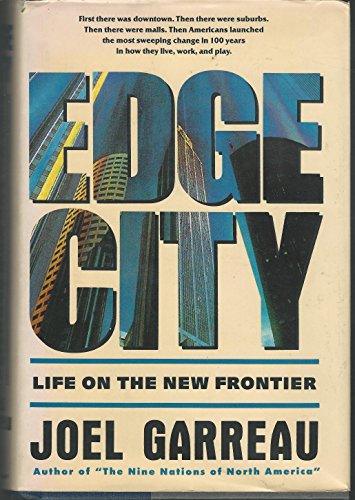 Edge City: Life on the New Frontier - Garreau, Joel