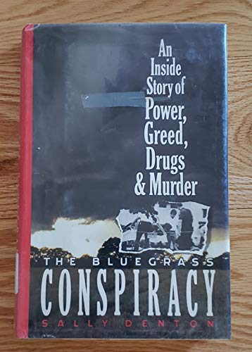 Beispielbild fr The Bluegrass Conspiracy: An Inside Story of Power, Greed, Drugs, and Murder zum Verkauf von Pink Casa Antiques