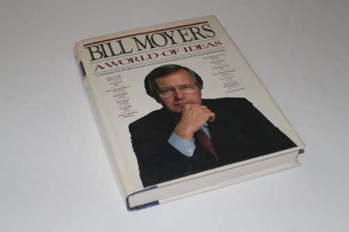 Imagen de archivo de Bill Moyers' World of Ideas : Conversations with Thoughtful Men and Women about American Life Today and the Ideas Shaping Our Future a la venta por Better World Books