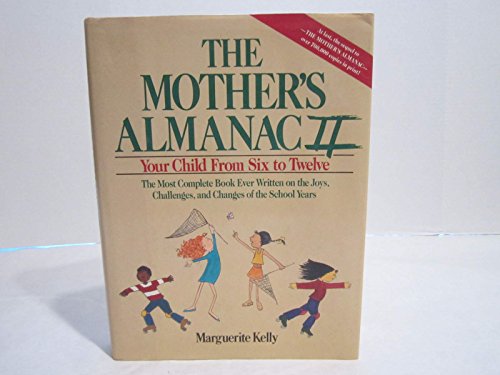 Imagen de archivo de The Mother's Almanac II: Your Child From Six to Twelve a la venta por BooksRun