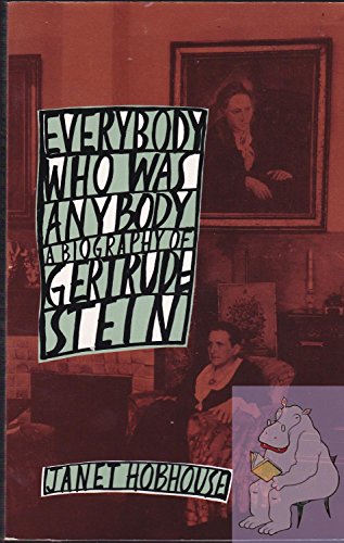 Imagen de archivo de Everybody Who Was Anybody: A Biography of Gertrude Stein a la venta por ThriftBooks-Dallas