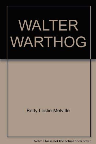 Stock image for Walter Warthog : The Warthog That Moved in for sale by Better World Books: West