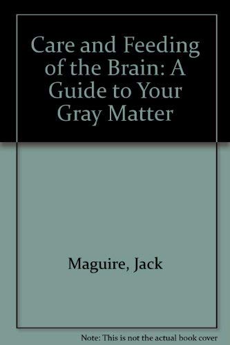 Stock image for CARE AND FEEDING OF THE BRAIN a Guide to Your Gray Matter for sale by COOK AND BAKERS BOOKS
