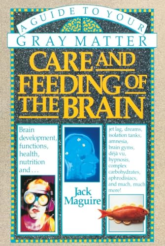 9780385264129: Care and Feeding of the Brain: A Guide to Your Gray Matter