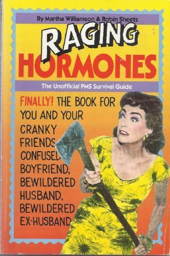 Imagen de archivo de Raging Hormones : The Unofficial PMS Survival Guide a la venta por Lighthouse Books and Gifts