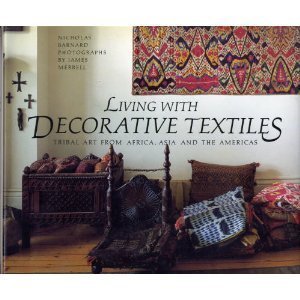 Beispielbild fr Living wth Decorative Textiles: Tribal Art From Africa, Asia and the Americas zum Verkauf von HPB-Emerald